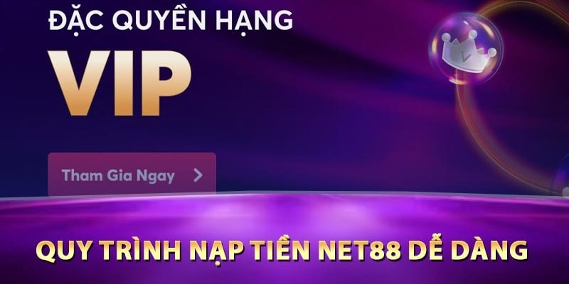 Quy trình nạp tiền net88 đơn giản